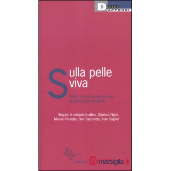 Sulla pelle viva. Nardò: la lotta autorganizzata dei braccianti immigrati