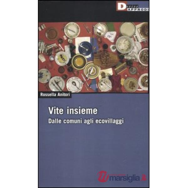 Vite insieme. Dalle comuni agli ecovillaggi