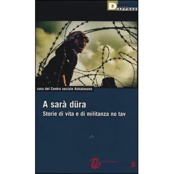 A sarà düra. Storie di vita e di militanza No Tav