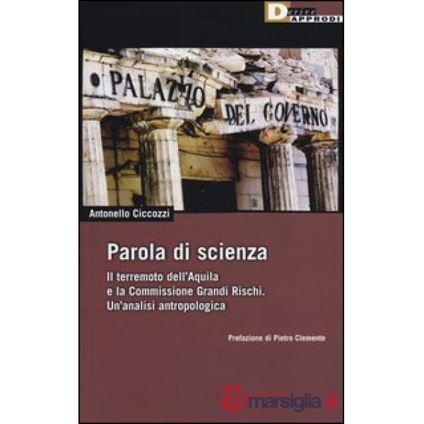 Parola di scienza. Il terremoto dell'Aquila e la Commissione Grandi Rischi. Un'a