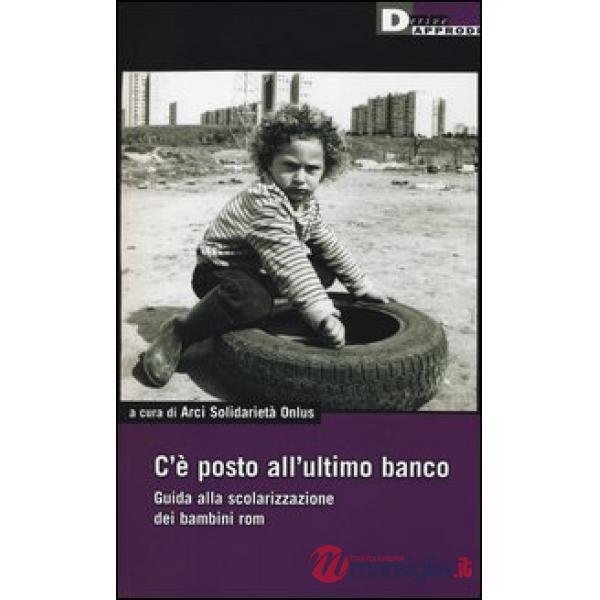 C'è un posto all'ultimo banco. Guida alla scolarizzazione dei bambini rom