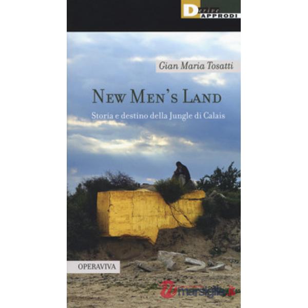 New men's land. Storia e destino della Jungle di Calais