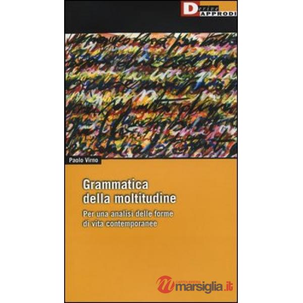 Grammatica della moltitudine. Per una analisi delle forme di vita contemporanee