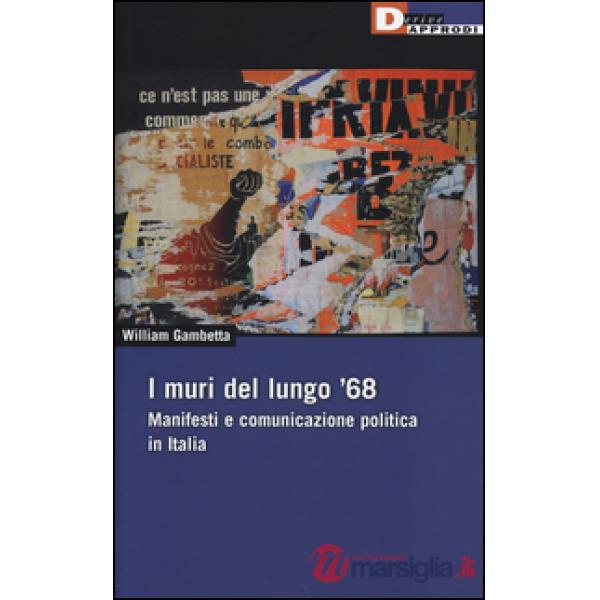 Muri del lungo '68. Manifesti e comunicazione politica in Italia (I)