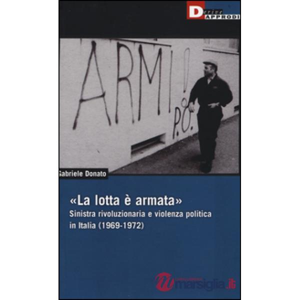 «La lotta è armata». Sinistra rivoluzionaria e violenza politica (1969-1972)
