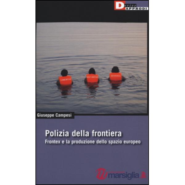 Polizia della frontiera. Frontex e la produzione dello spazio europeo