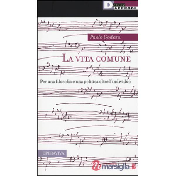Vita comune. Per una filosofia e una politica oltre l'individuo (La)