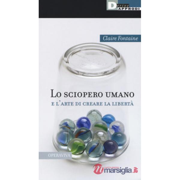 Sciopero umano e l'arte di creare la libertà (Lo)