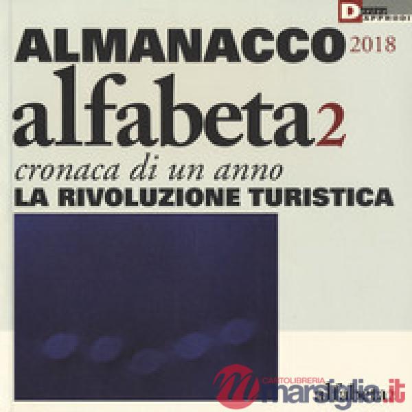 Alfabeta2. Almanacco 2018. Cronaca di un anno. La rivoluzione turistica