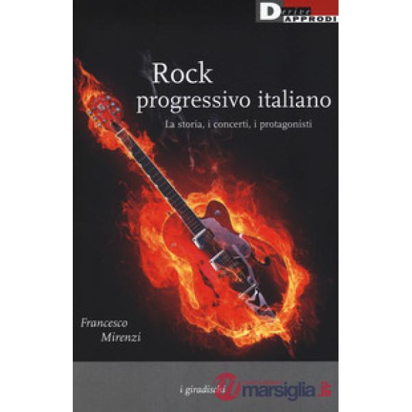Rock progressivo italiano. La storia, i concerti, i protagonisti