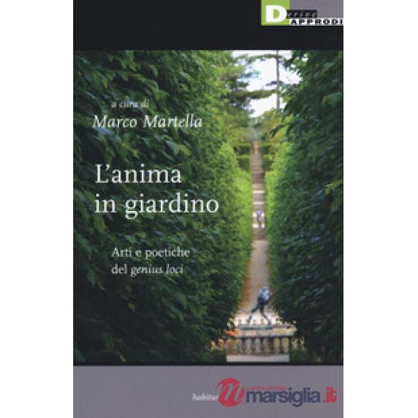 Anima in giardino. Arti e poetiche del «genius loci» (L')