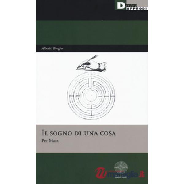 Sogno di una cosa. Per Marx (Il)