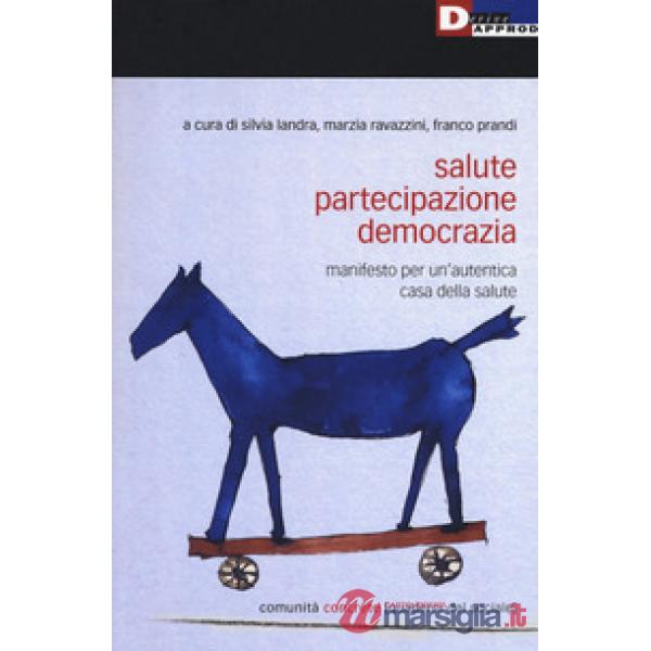 Salute, partecipazione, democrazia. Manifesto per un'autentica casa della salute