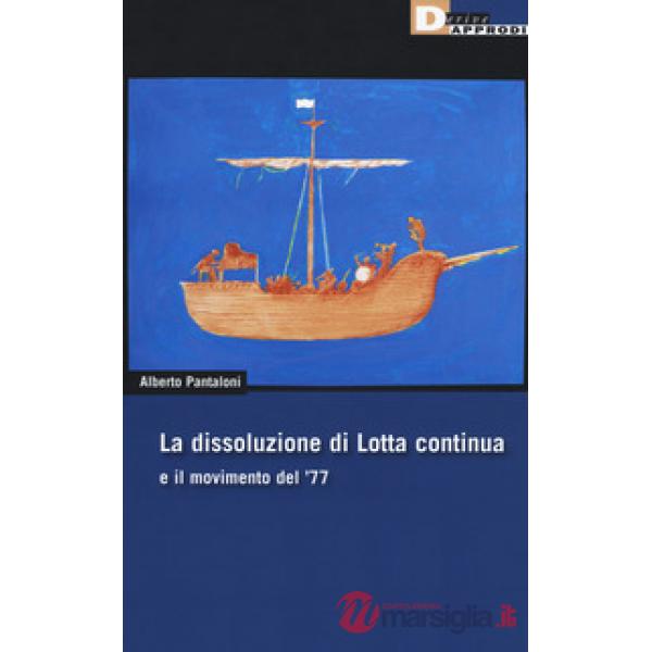 Dissoluzione di Lotta continua e il movimento del '77 (La)