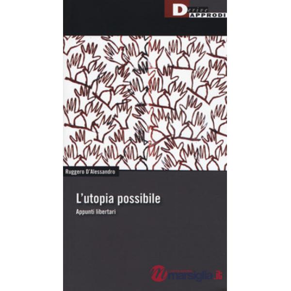 Utopia possibile. Appunti libertari (L')