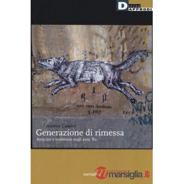 Generazione di rimessa. Amicizie e resistenze negli anni '80