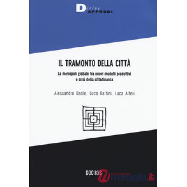 Tramonto della città. La metropoli globale tra nuovi modelli produttivi e crisi 