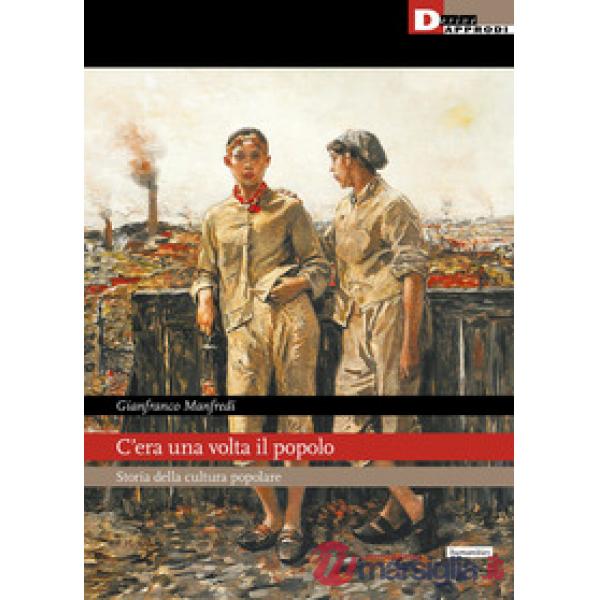 C'era una volta il popolo. Storia della cultura popolare