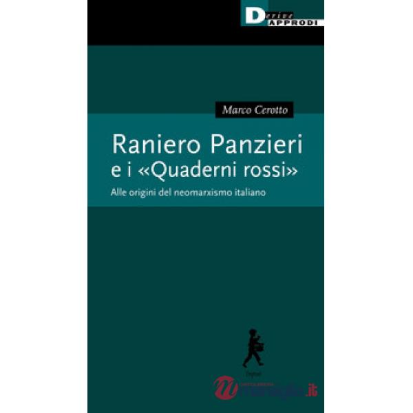 Raniero Panzieri e «I quaderni rossi». Alle radici del neomarxismo italiano
