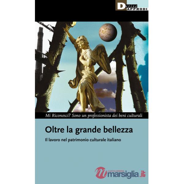 Oltre la grande bellezza. Il lavoro nel patrimonio culturale italiano