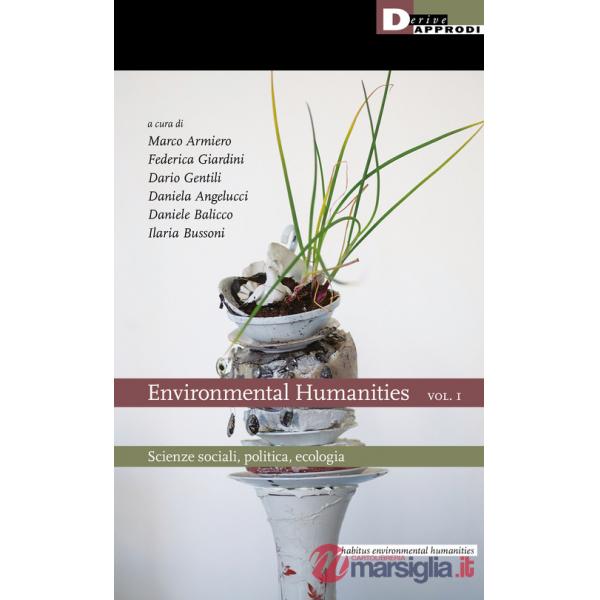 Environmental humanities. Vol. 1: Scienze sociali, politica, ecologia