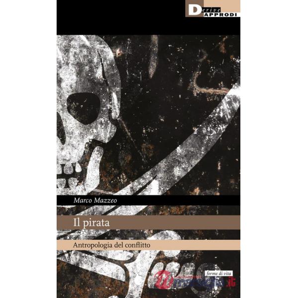 Pirata. Antropologia del conflitto (Il)
