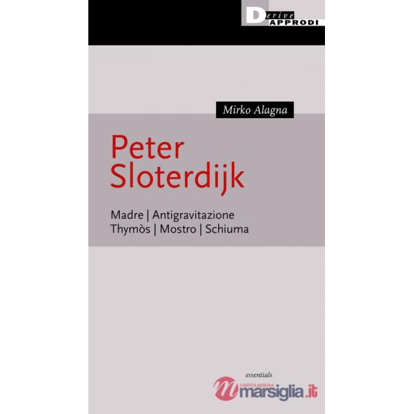 Peter Sloterijk. Madre. Antigravitazione. Thymòs. Mostro. Schiuma