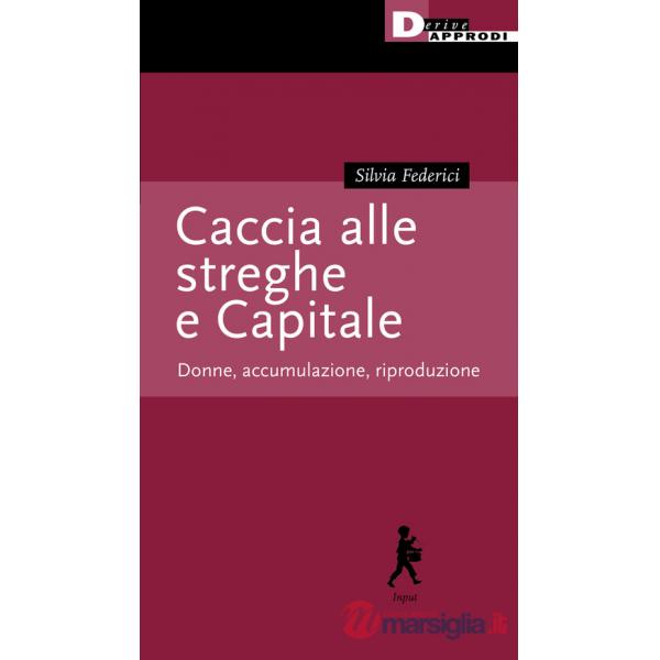 Caccia alle streghe e Capitale. Donne, accumulazione, riproduzione