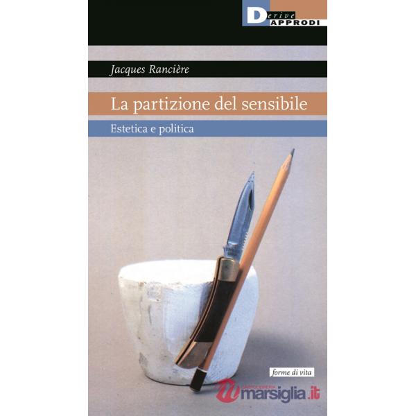 Partizione del sensibile. Estetica e politica (La)