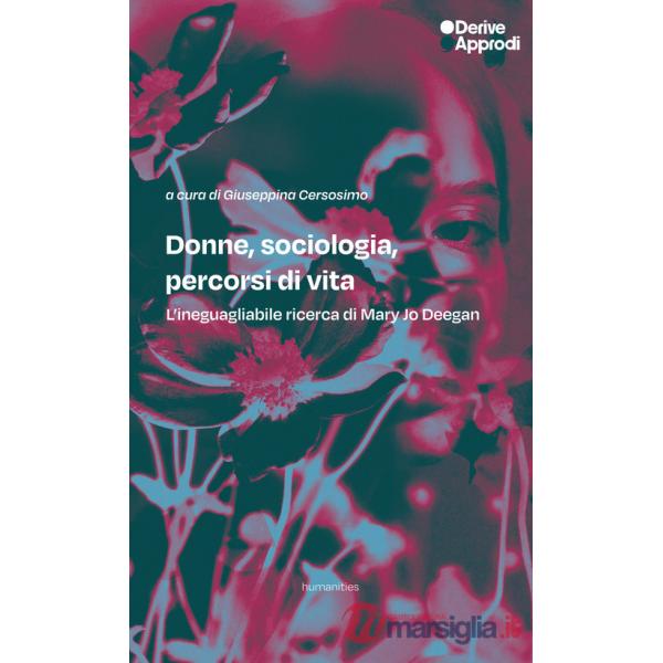 Donne, sociologia, percorsi di vita. L'ineguagliabile ricerca di Mary Jo Deegan