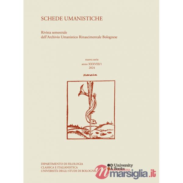 Schede umanistiche. Rivista semestrale dell'Archivio Umanistico Rinascimentale Bolognese (2024). Vol. 38/1
