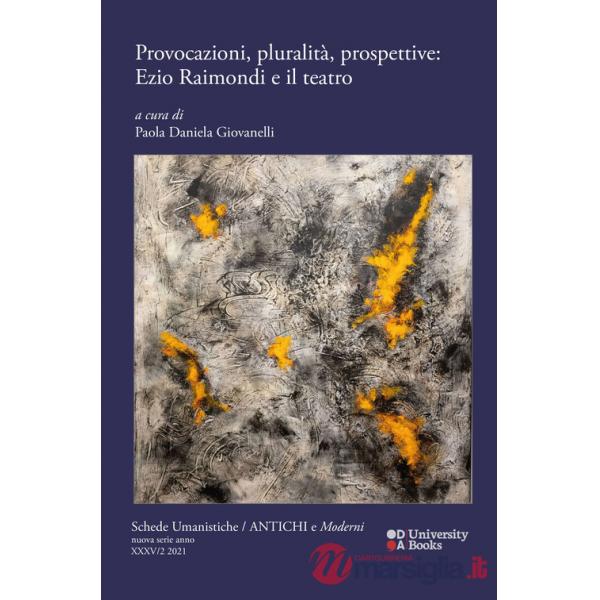 Schede umanistiche. Antichi e moderni. Nuova serie (2024). Vol. 2: Provocazioni, pluralità, prospettive: Ezio Raimondi e il teat