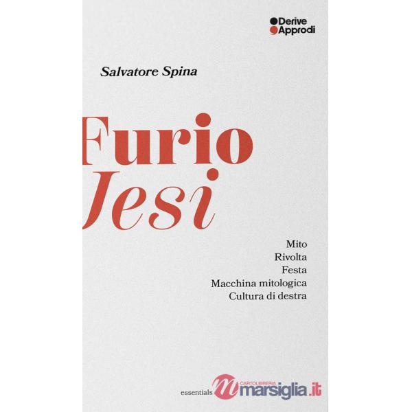 Furio Jesi. Mito. Rivolta. Festa. Macchina mitologica. Cultura di destra