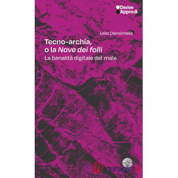 Tecno-archía. O la «Nave dei folli». La banalità digitale del male
