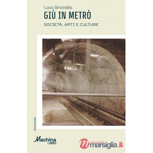 Giù in metrò. Società, arti e culture