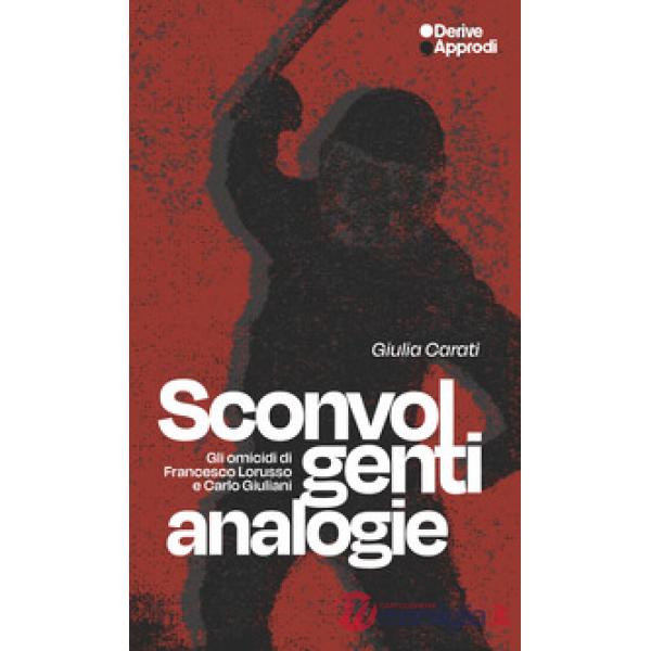 Sconvolgenti analogie. Gli omicidi di Francesco Lorusso e Carlo Giuliani
