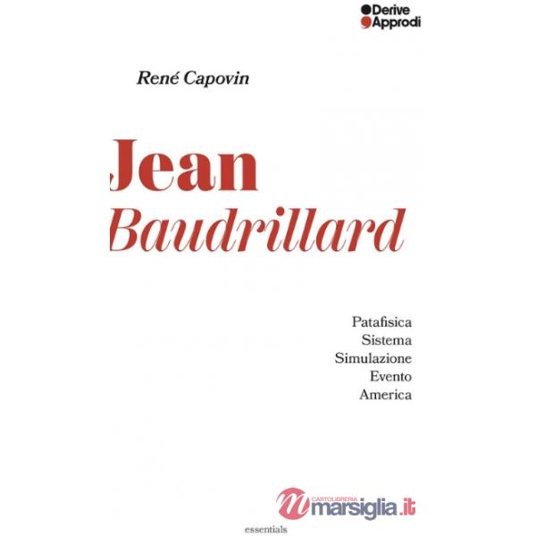 Jean Baudrillard. Patafisica. Sistema. Simulazione. Evento. America