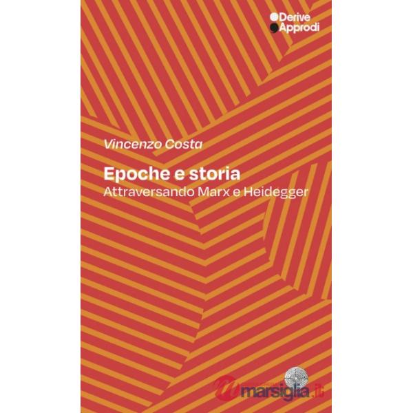 Epoche e storia. Attraversando Marx e Heidegger