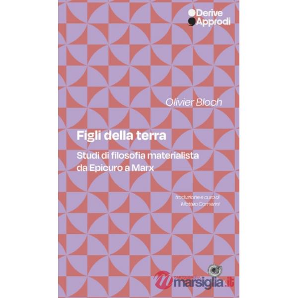 Figli della terra. Studi di filosofia materialista da Epicuro a Marx