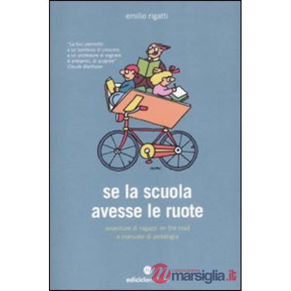 Se la scuola avesse le ruote. Avventure di ragazzi on the road e manuale di peda