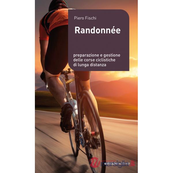 Randonnée. Preparazione e gestione delle corse ciclistiche di lunga distanza