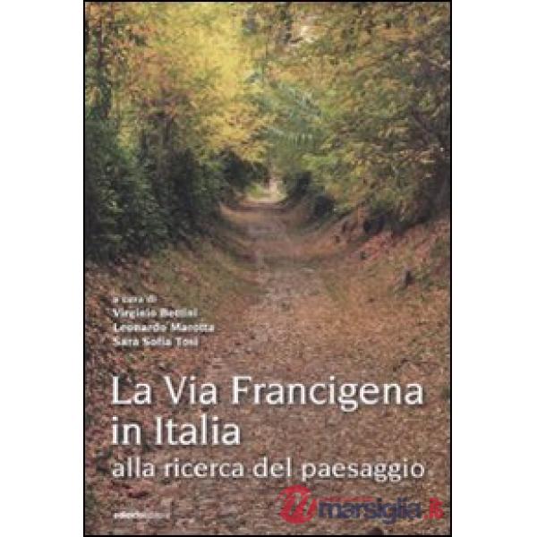 Via Francigena in Italia. Alla ricerca del paesaggio (La)