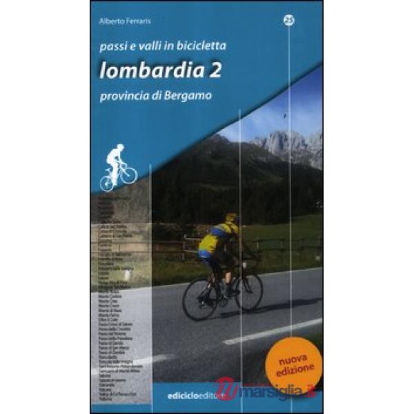 Passi e valli in bicicletta. Lombardia. Vol. 2: Provincia di Bergamo.