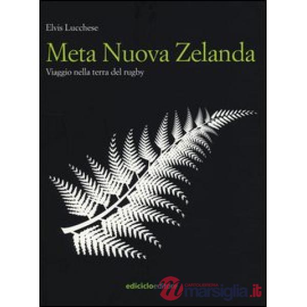 Meta Nuova Zelanda. Viaggio nella terra del rugby