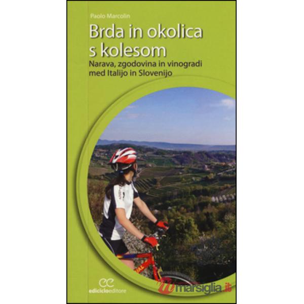 Brda in okolica s kolesom. Narava, zgodovina in vinogradi med Italijo in Sloveni