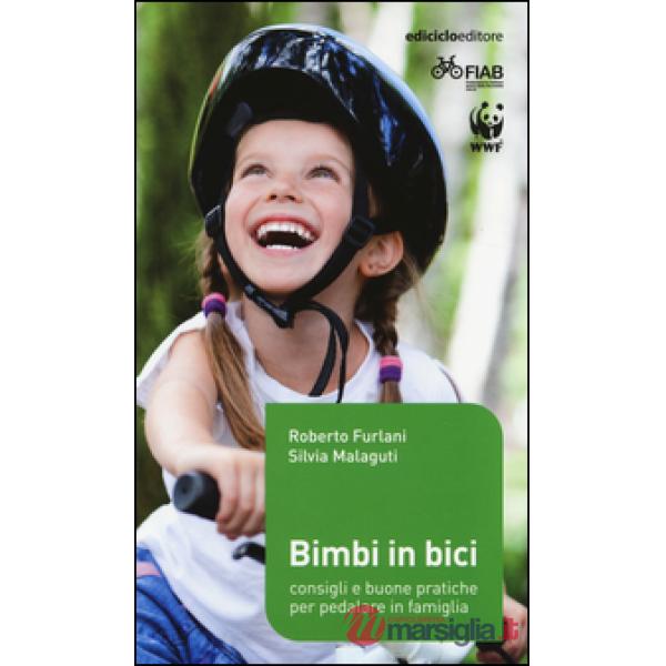 Bimbi in bici. Consigli e buone pratiche per pedalare in famiglia