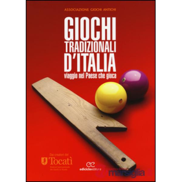 Giochi tradizionali d'Italia. Viaggio nel Paese che gioca