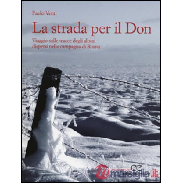 Strada per il Don. Viaggio sulle tracce degli alpini dispersi nella campagna di