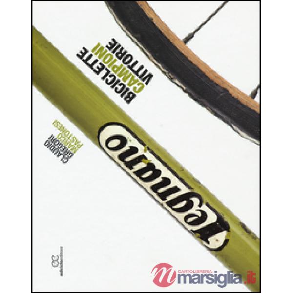 Legnano. Biciclette, campioni, vittorie