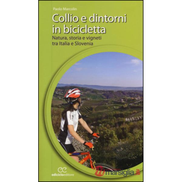 Collio e dintorni in bicicletta. Natura, storia e vigneti tra Italia eSlovenia